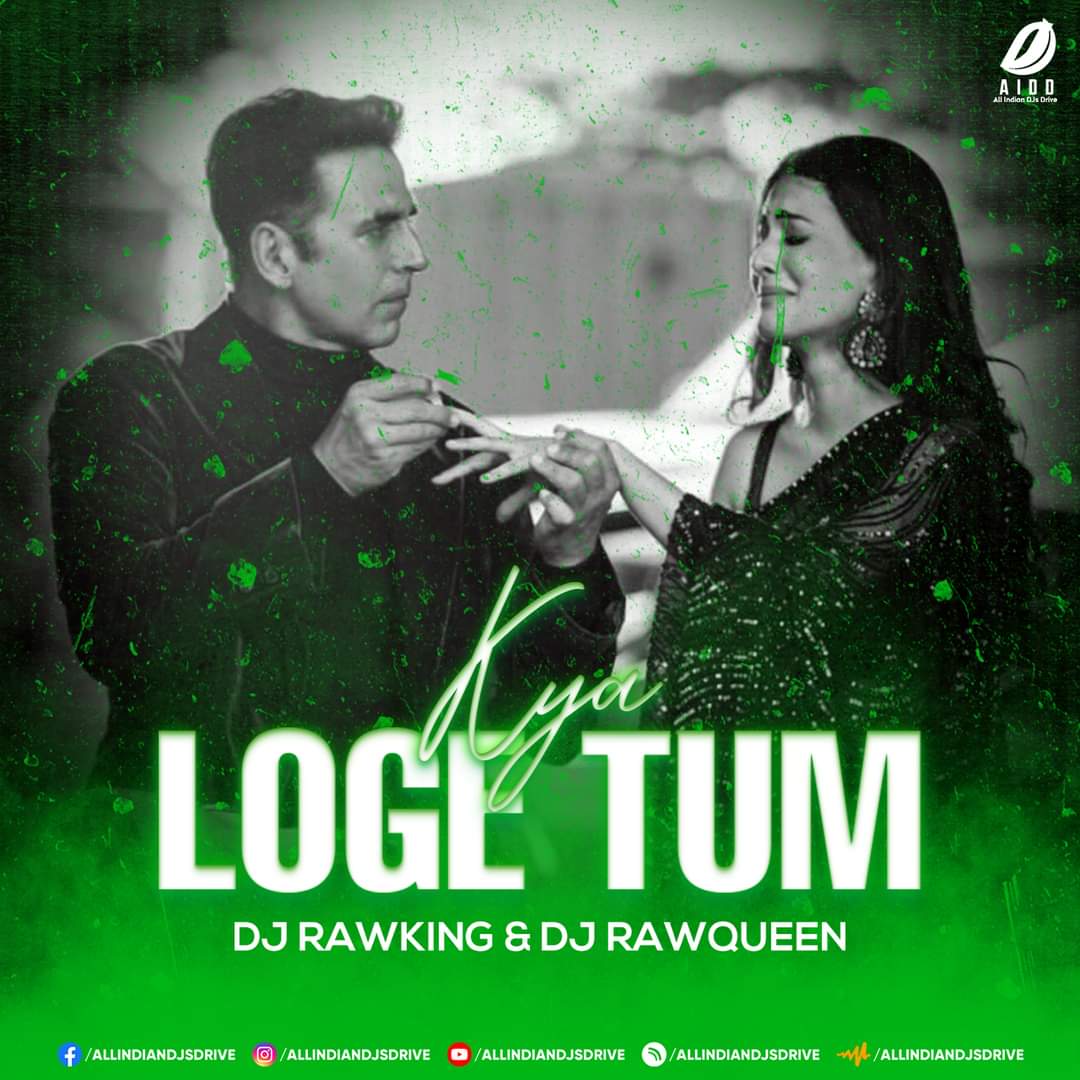 Kya Loge Tum (Remix) - DJ RawKing x DJ RawQueen